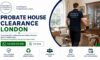 Probate House Clearance Services in London You Can Trust