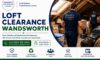Loft Clearance Services in Wandsworth: Fast and Trustworthy