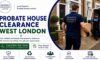 Probate House Clearance Services in West London Offered